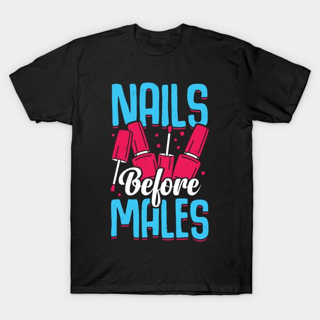 Nails Before Males Manicure Manicurist Gift T-Shirt by Dolde08